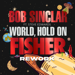 ดาวน์โหลดและฟังเพลง World Hold On (FISHER Rework) พร้อมเนื้อเพลงจาก Bob Sinclar