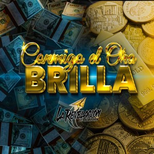 Album Conmigo El Oro Brilla from La Revelacion de Culiacan