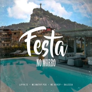 ดาวน์โหลดและฟังเพลง FESTA NO MORRO (Explicit) พร้อมเนื้อเพลงจาก Mc Lipin Zs