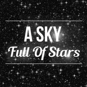 A Sky Full Of Stars dari Hymn for the Weekend