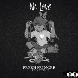 FreshPrincee的專輯No Love (feat. Mystique) [Explicit]