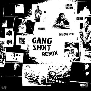 GANG SHXT (Remix) (Explicit) dari Tyrique Hyde