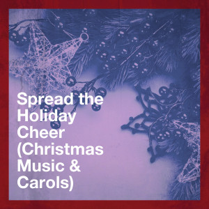 Spread the Holiday Cheer (Christmas Music & Carols) dari Christmas Carols
