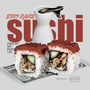 Listen to Sushi (Explicit) song with lyrics from Ebo Babe