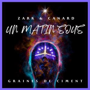 Zark的專輯Un Matin Sous (feat. Canard) (Explicit)