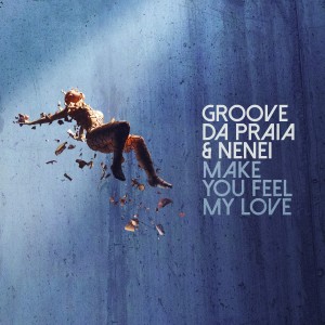 ดาวน์โหลดและฟังเพลง Make You Feel My Love พร้อมเนื้อเพลงจาก Groove Da Praia