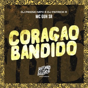 Album Coração Bandido (Explicit) oleh DJ Patrick R