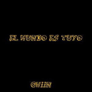 Listen to El Mundo Es Tuyo (Explicit) song with lyrics from CHIIN