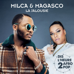 ดาวน์โหลดและฟังเพลง La jalousie (Dis l'heure 2 Afro Pop) พร้อมเนื้อเพลงจาก Magasco