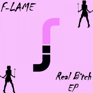 F-lame的專輯Real B*tch EP