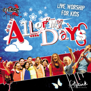 ดาวน์โหลดและฟังเพลง All of My Days พร้อมเนื้อเพลงจาก Citipointe Kids