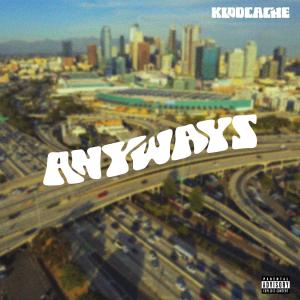 收聽KiddCache的Anyways (Explicit)歌詞歌曲