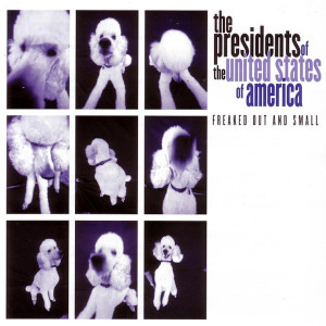 อัลบัม Freaked Out And Small ศิลปิน The Presidents of the United States of America