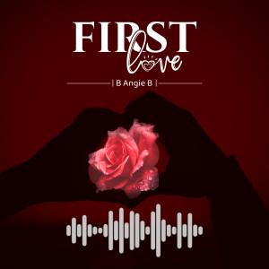 ดาวน์โหลดและฟังเพลง First Love พร้อมเนื้อเพลงจาก B Angie B