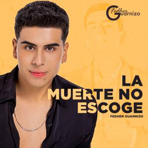 收聽Fedher Guarnizo的La Muerte No Escoge歌詞歌曲
