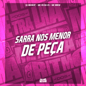 Listen to Sarra Nos Menor De Peça (Explicit) song with lyrics from dj hn beat