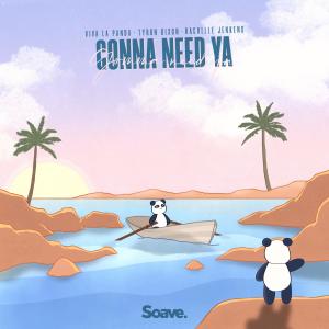 收听Viva La Panda的Gonna Need Ya歌词歌曲