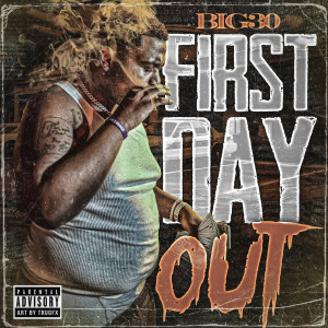 收聽BIG30的First Day Out (Explicit)歌詞歌曲