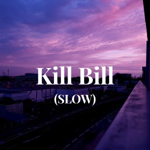 CZA的专辑Kill Bill (SLOW)