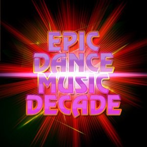 Epic Dance Music Decade