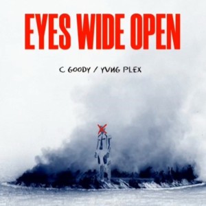 收聽Yvng Plex的Eyes Wide Open (feat. C Goody) (Explicit)歌詞歌曲