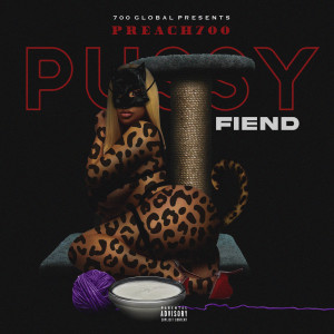 Dengarkan Pussy Fiend (Explicit) lagu dari Preach700 dengan lirik