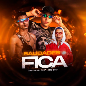 ดาวน์โหลดและฟังเพลง Saudades Fica (Explicit) พร้อมเนื้อเพลงจาก 2M