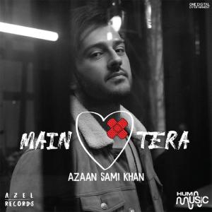 Album Main Tera from Azaan Sami Khan
