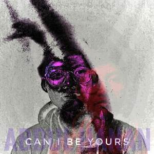 Listen to CAN I BE YOURS song with lyrics from Abdul Hanan