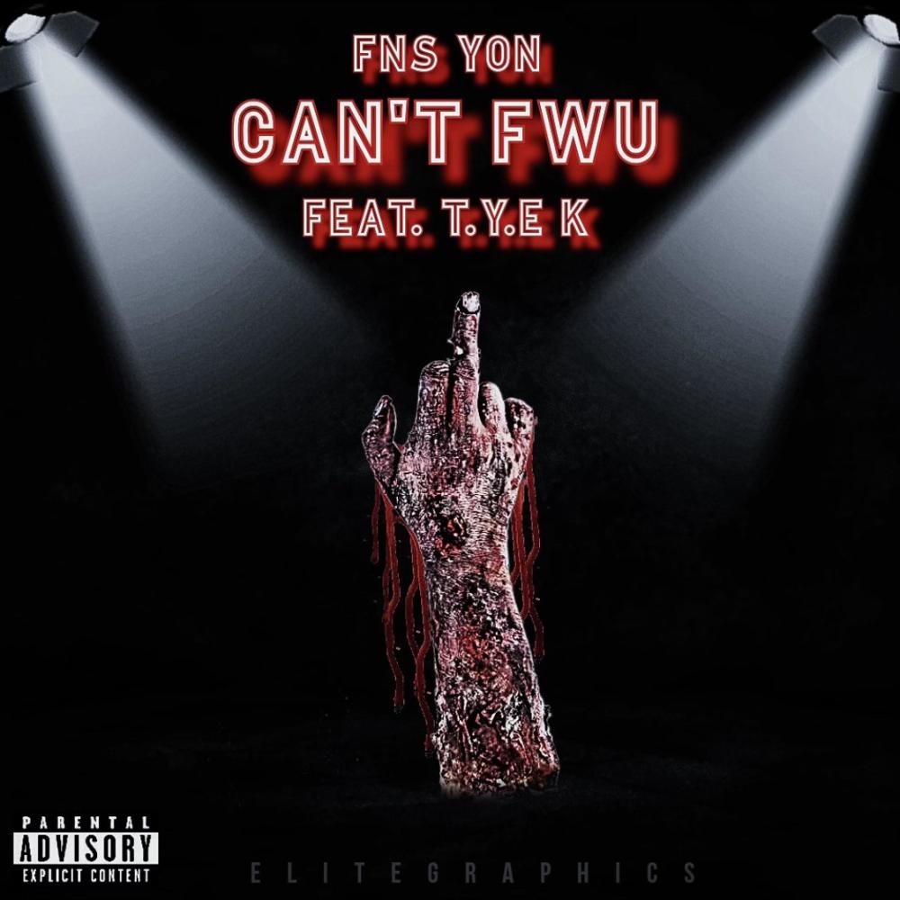 Can't FWU (feat. FNS YON) (Explicit)