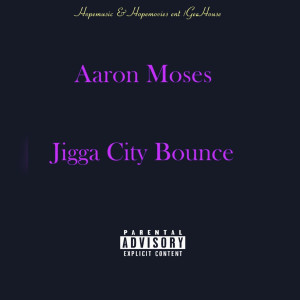 Album Jigga City Bounce (Explicit) from Aaron Moses