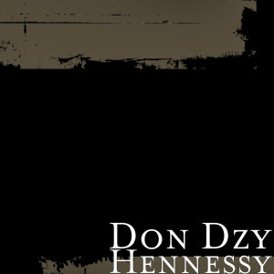 Hennessy (Explicit) dari Don Dzy