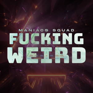 Listen to ******* Weird (Explicit) song with lyrics from Maniacs Squad