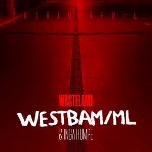 อัลบัม Wasteland (Andhim Remix) ศิลปิน Westbam/ML