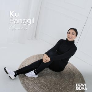 收聽Dewi Guna的Kupanggil NamaMu歌詞歌曲