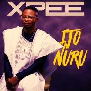 Listen to Ijo Nuru song with lyrics from Xpee