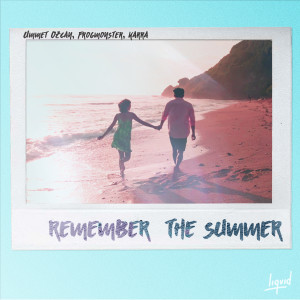 Dengarkan lagu Remember The Summer (feat. Karra) nyanyian Ummet Ozcan dengan lirik