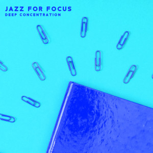Mind Power Piano Masters的专辑Jazz for Focus (Deep Concentration, Improve Brain Power, Soft Melodies, Calm Mood)