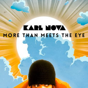 Listen to More Than Meets the Eye song with lyrics from Karl Nova