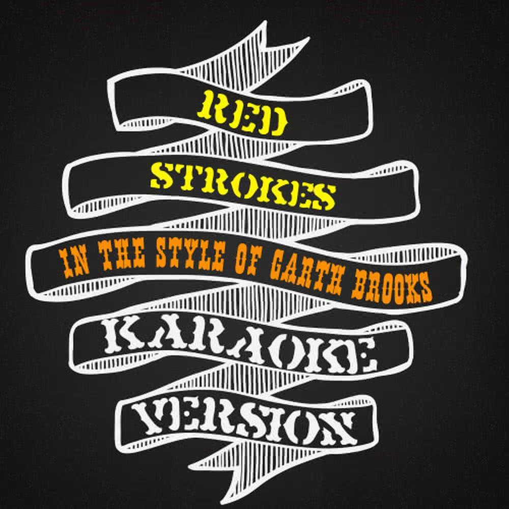 Red Strokes (In the Style of Garth Brooks) (Karaoke Version)