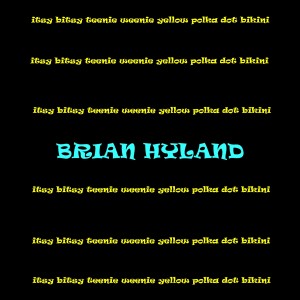 收聽Brian Hyland的Itsy Bitsy Teenie Weenie Yellow Polka Dot Bikini歌詞歌曲