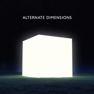 Alternate Dimensions (Floating in Space and Daydreaming Before You Fall Asleep)