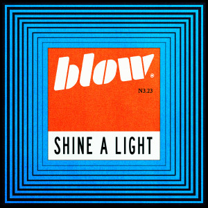Blow的專輯SHINE A LIGHT. N3.23