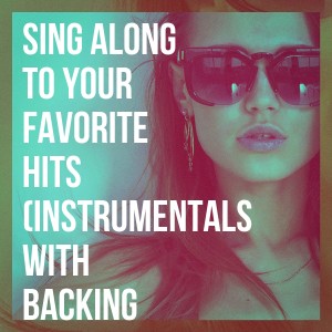 Karaoke Box的專輯Sing Along To Your Favorite Hits (Instrumentals With Backing Vocals)