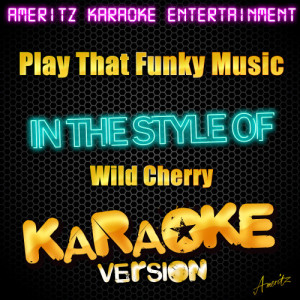 ดาวน์โหลดและฟังเพลง Play That Funky Music (In the Style of Wild Cherry) [Karaoke Version] (Karaoke Version) พร้อมเนื้อเพลงจาก Ameritz Karaoke Entertainment