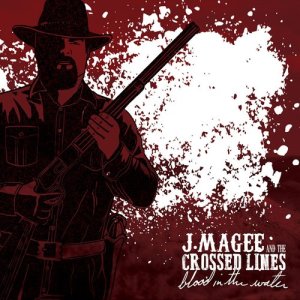 อัลบัม Blood in the Water ศิลปิน J.Magee and the Crossed Lines