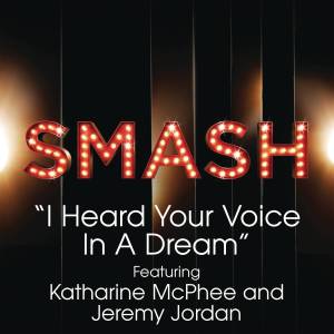 ดาวน์โหลดและฟังเพลง I Heard Your Voice In A Dream (SMASH Cast Version) พร้อมเนื้อเพลงจาก SMASH Cast