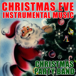 Christmas Party Band的專輯Christmas Eve Instrumental Music