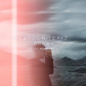 收聽London Topaz的Drown歌詞歌曲
