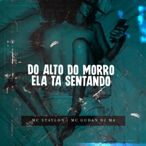 Album Do Alto do Morro Ela Ta Sentando (Explicit) from Mc Gudan